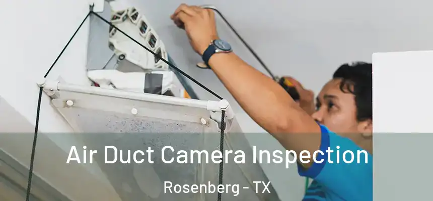  Air Duct Camera Inspection Rosenberg - TX