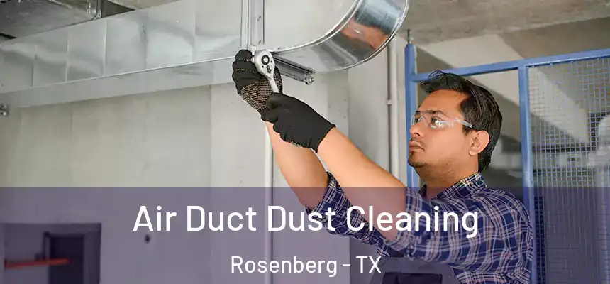  Air Duct Dust Cleaning Rosenberg - TX