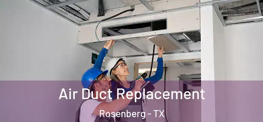 Air Duct Replacement Rosenberg - TX