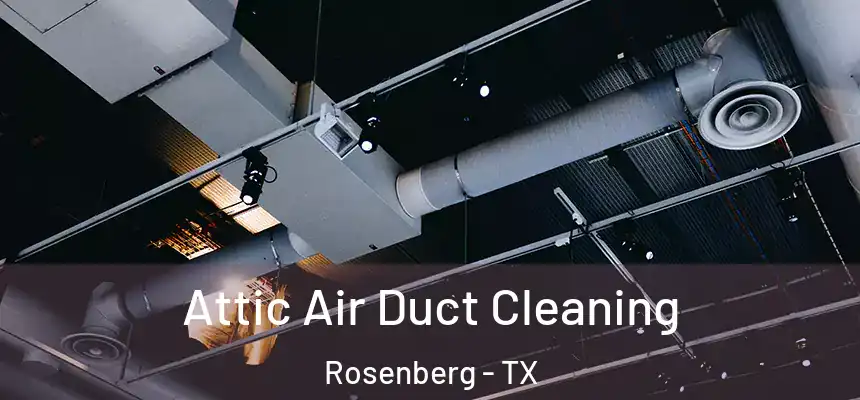  Attic Air Duct Cleaning Rosenberg - TX