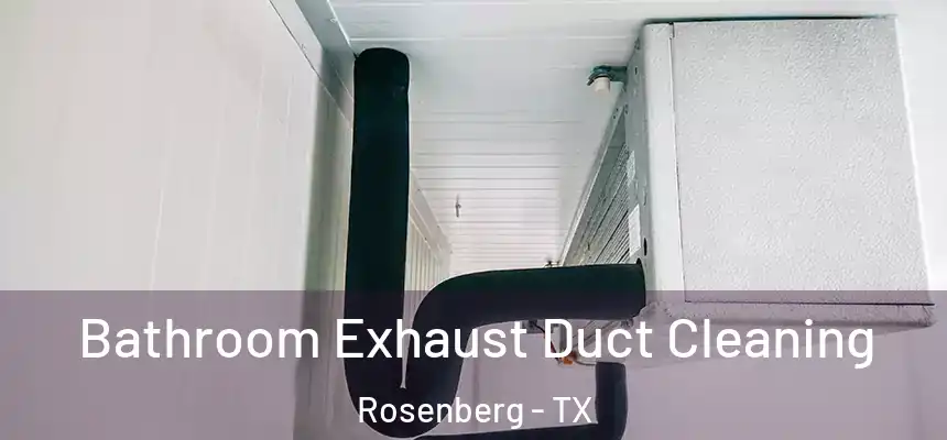 Bathroom Exhaust Duct Cleaning Rosenberg - TX