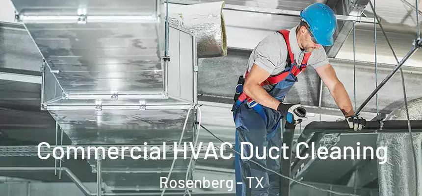 Commercial HVAC Duct Cleaning Rosenberg - TX