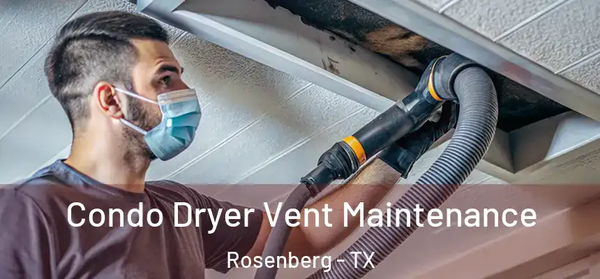 Condo Dryer Vent Maintenance Rosenberg - TX