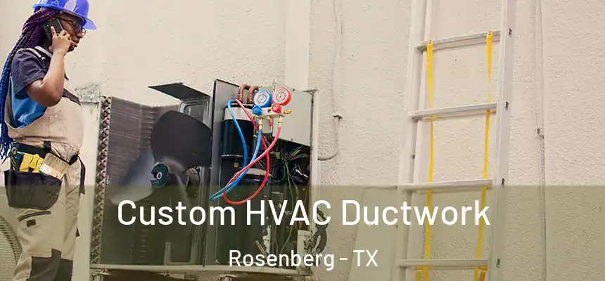  Custom HVAC Ductwork Rosenberg - TX