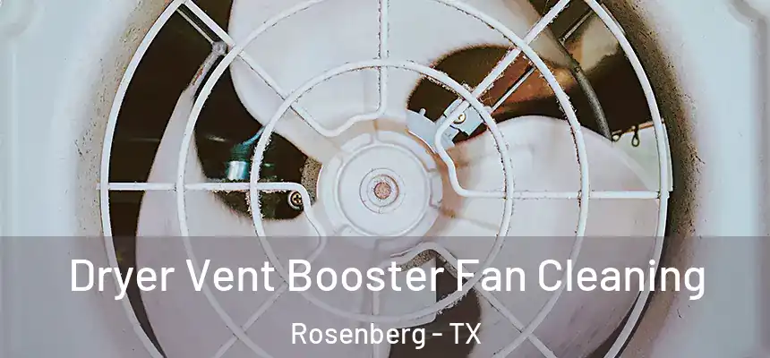 Dryer Vent Booster Fan Cleaning Rosenberg - TX