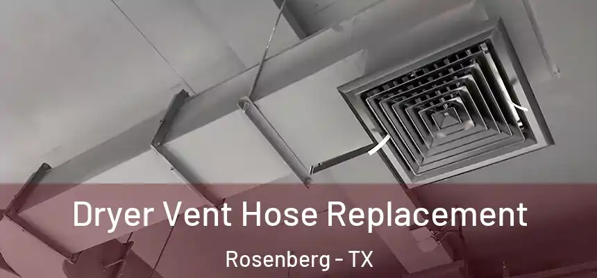 Dryer Vent Hose Replacement Rosenberg - TX