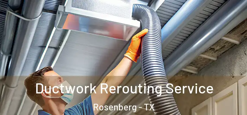  Ductwork Rerouting Service Rosenberg - TX