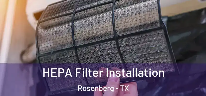  HEPA Filter Installation Rosenberg - TX