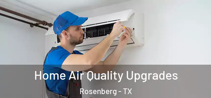 Home Air Quality Upgrades Rosenberg - TX