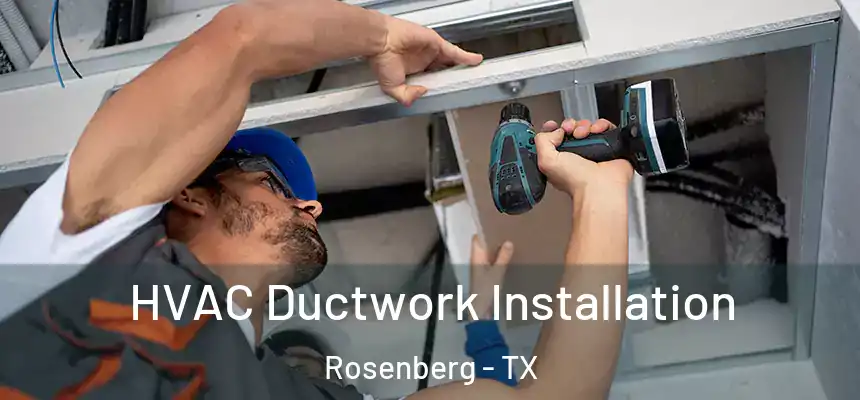  HVAC Ductwork Installation Rosenberg - TX
