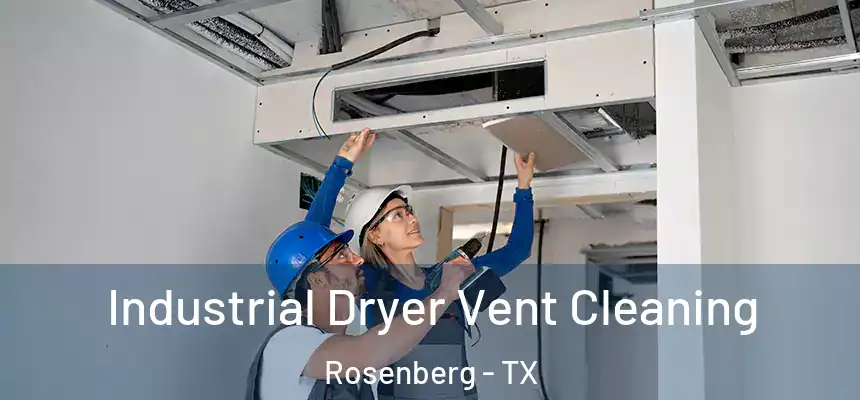  Industrial Dryer Vent Cleaning Rosenberg - TX