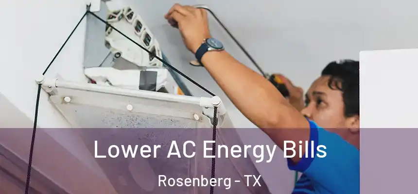Lower AC Energy Bills Rosenberg - TX