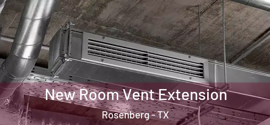 New Room Vent Extension Rosenberg - TX
