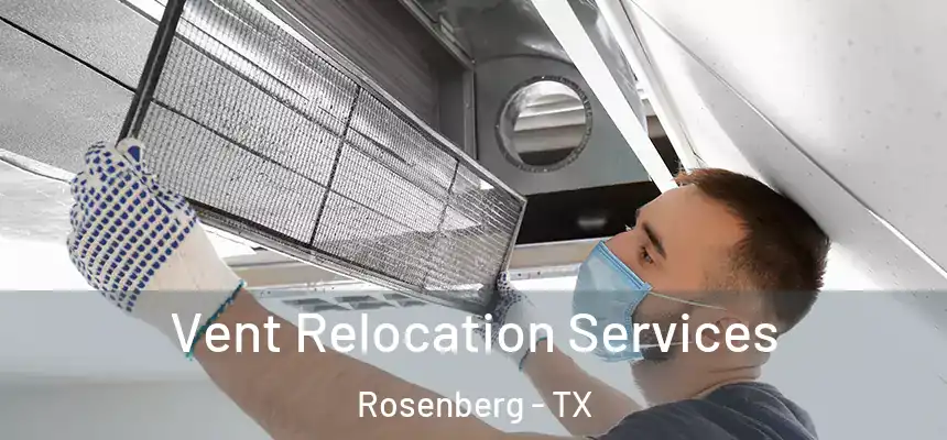  Vent Relocation Services Rosenberg - TX
