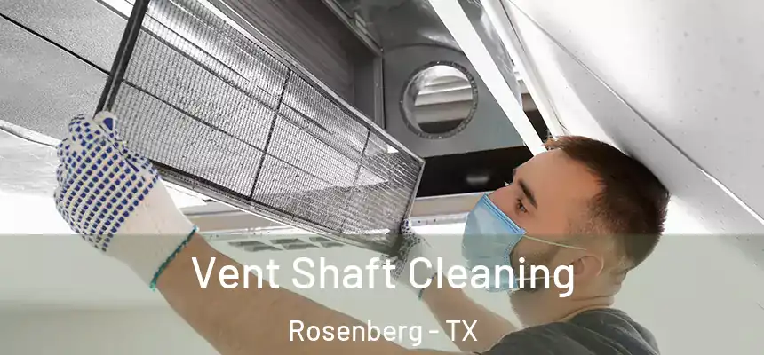 Vent Shaft Cleaning Rosenberg - TX