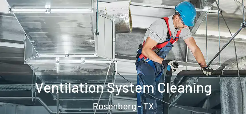 Ventilation System Cleaning Rosenberg - TX